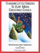 Teaching Little Fingers to Play More Christmas Carols by Thompson - Miller Carolyn - More Xmas Carols for Piano Method