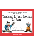 Teaching Little Fingers To Play by Thompson for Piano Method