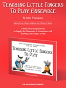 Teaching Little Fingers to Play Ensemble by Thompson John Ensemble for 1 Piano 4 Hands
