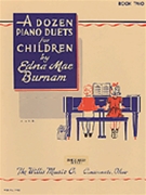 Dozen Duets For Children Book 2 by Burnam for 1 Piano 4 Hands
