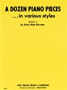 Dozen Piano Pieces In Various Styles 2 by Burnam for Piano