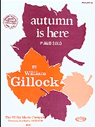 Autumn Is Here by Gillock William for Piano