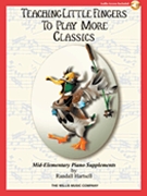 Teaching Little Fingers To Play More Classics by Various - Hartsell Randall - More Classics for Piano
