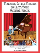 Teaching Little Fingers To Play More Recital Pieces by Miller Carolyn More Recital Pieces for Piano