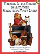 Teaching Little Fingers To Play More Songs From Many Lands by - Setliff Carolyn C - More Many Lands/cd for Piano Collection