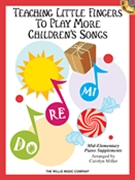 Teaching Little Finger to Play More Children's Songs by More Children's Sgs - Miller Carolyn - for Piano Collection