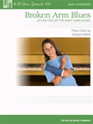 Broken Arm Blues by Miller Carolyn for Piano