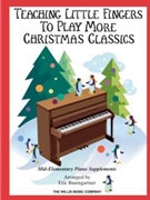 Teaching Little Fingers to Play More Christmas Classics by Thompson - Baumgartner - More Xmas Classics for Piano Method