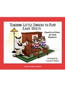 Teaching Little Finger to Play Easy Duets by Thompson - Miller Carolyn - for 1 Piano 4 Hands