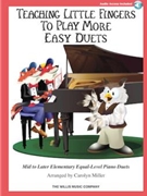 Teaching Little Fingers To Play More Easy Duets by Thompson - Miller Carolyn - for 1 Piano 4 Hands