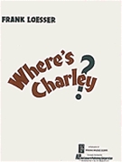 Where's Charley by Loesser for Broadway V