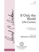 If Only the World (Ubi Caritas) - The David C. Dickau Choral Series