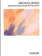 Solos & Sketches For New Age Piano by Jones Michael Michael Jones for Piano Solo