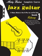 Mickey Baker Complete Jazz Guitar Bk 1 by Baker Mickey for Guitar (Jazz V.1)