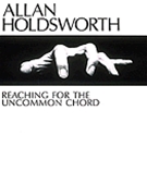 Reaching For The Uncommon Chord by Holdsworth Allan Allan Holdsworth for Guitar