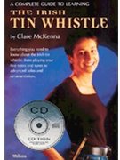 A Complete Guide to Learning the Irish Tin Whistle by for TIN WHISTL