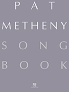 Pat Metheny Songbook by Metheny Pat Pat Metheny for C Instrument