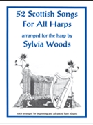 52 Scottish Songs For All Harps by Woods Sylvia - Sylvia Woods - for Harp Collection