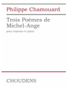 Trois Poemes De Michel-Ange - for Soprano and Piano