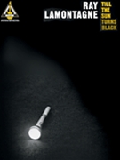 Till The Sun Turns Black by Lamontagne Ray Ray LaMontagne for Guitar Tab