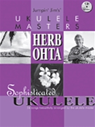 Sophisticated Ukulele by Ohta Herb - Jumpin Jim's Ukelele - Herb Ohta for Ukulele w/