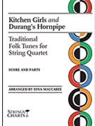 Kitchen Girls & Durang's Hornpipe by Traditional - Maccabee Dina - for Str Quartet