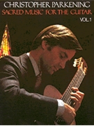 Sacred Music for the Guitar Vol. 1 by Various - Parkening Christoph - Christopher Parkenin for Guitar Collection