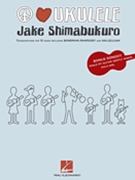Jake Shimabukuro - Peace Love Ukulele by Jake Shimabukuro for