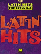 Latin Hits by Various for Tenor Sax