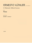 12 Moderately Difficult Exercises by Kohler Ernesto - Cavally Robert - for Flute Method