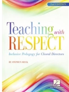 Teaching with Respect - Inclusive Pedagogy for Choral Directors - 2nd Edition