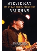 Stevie Ray Vaughan - Day by Day, Night After Night, Revised Edition - foreword by Billy Gibbons