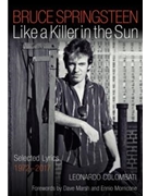 Bruce Springsteen - Like a Killer in the Sun: Selected Lyrics 1972-2017