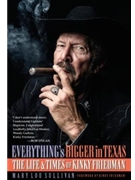 Everything's Bigger in Texas - The Life and Times of Kinky Friedman