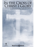 In the Cross of Christ I Glory