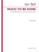 Much To Be Done (SATB div Version) - SATB and Piano