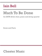 Much To Be Done (SATB div, Piano, String Quartet Version) - SATB, Piano, and String Quartet