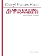 As Sin Is Nothing, Let It Nowhere Be - SATB