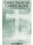 I Will Trust in Christ Alone