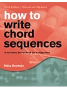 How to Write Chord Sequences - Third Edition - A Harmony Sourcebook for Songwriters