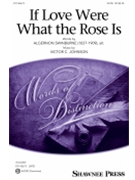 If Love Were What the Rose Is