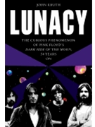 Lunacy - The Curious Phenomenon of Pink Floyd's Dark Side of the Moon, 50 Years On