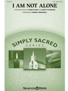 I Am Not Alone - Simply Sacred Choral Series