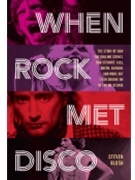 When Rock Met Disco - The Story of How The Rolling Stones, Rod Stewart, Kiss & More Got Their Groove On in the Me Decade