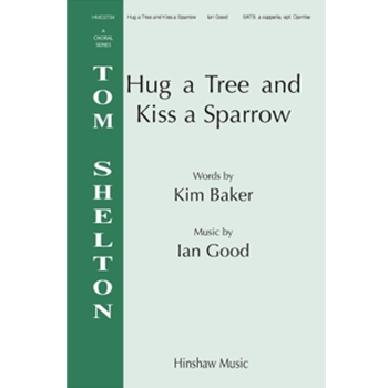 Hug A Tree And Kiss A Sparrow