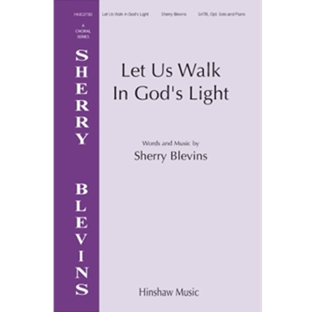 Let Us Walk In God's Light - Sherry Blevins Choral Series