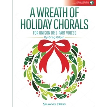 A Wreath of Holiday Chorals - For Unison or 2-Part Voices