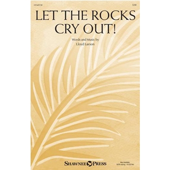 Let the Rocks Cry Out! - An Anthem for Palm Sunday