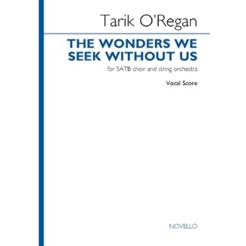 The Wonders We Seek Without Us (Vocal Score) - for SATB Choir and String Orchestra
