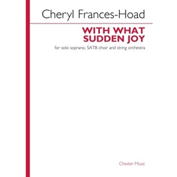 With What Sudden Joy (Vocal Score) - for Solo Soprano, SATB Choir and String Orchestra